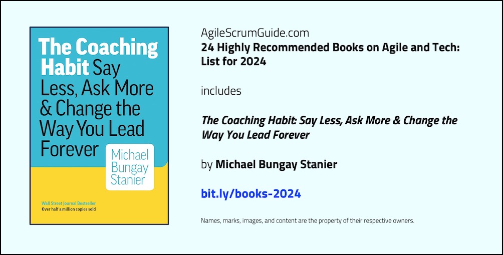 Agile Scrum Guide - 24 Highly Recommended Books on Agile and Tech - List for 2024 - v Dec 15 2023 - 21- The Coaching Habit - Tw LwRes