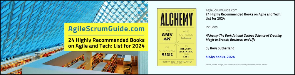 Agile Scrum Guide - 24 Highly Recommended Books on Agile and Tech - List for 2024 - v Dec 15 2023 - 7 - Alchemy - Blg LwRes