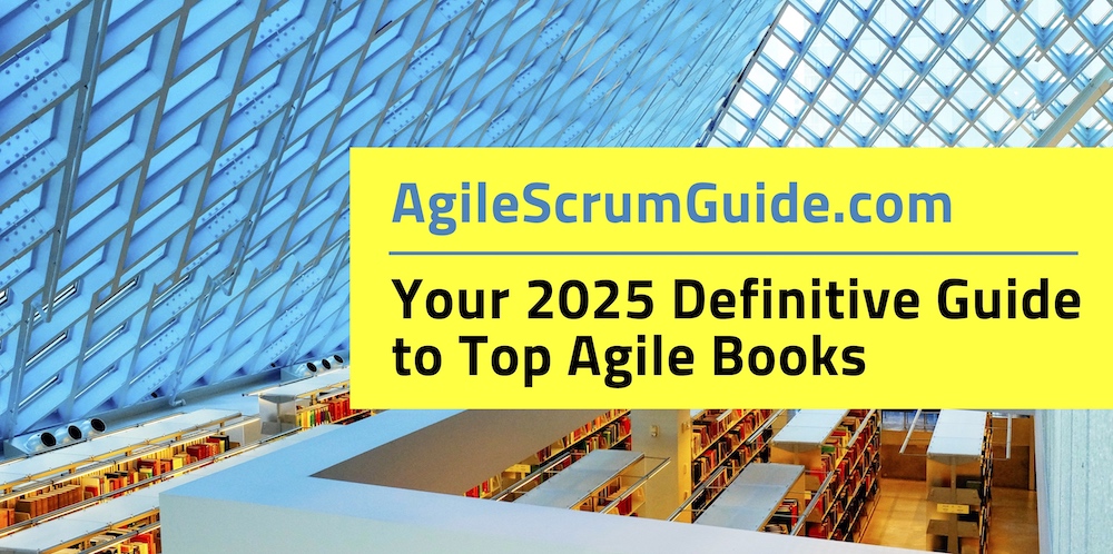 agilescrumguide(dot)com-your-2025-definitive-guide-to-top-agile-books---header-v25020307-lwres