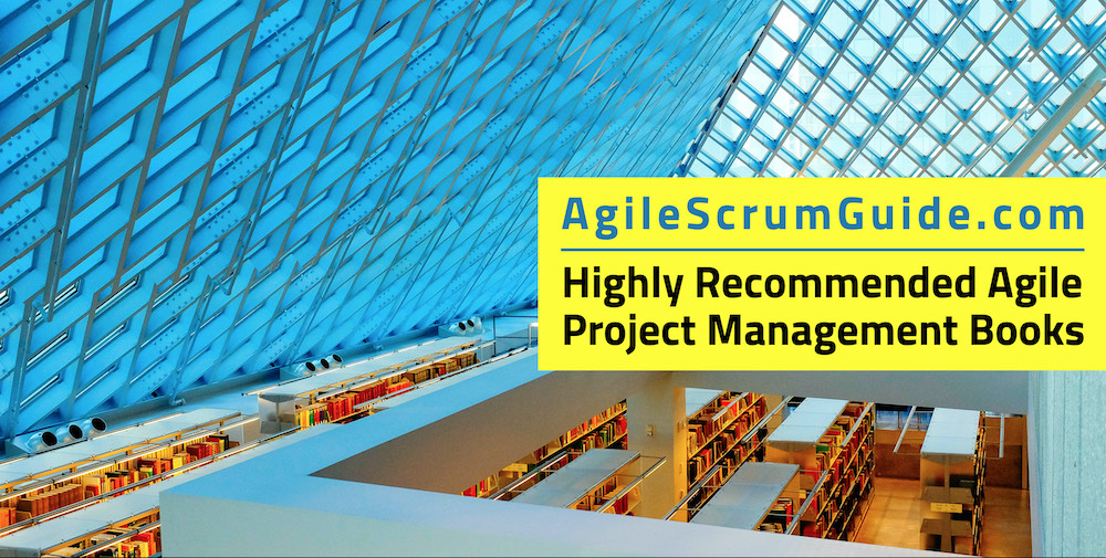 AgileScrumGuideCom_Highly_Recommended_Agile_Project_Management_Books_-_v-220129-ASG-LR-SQ